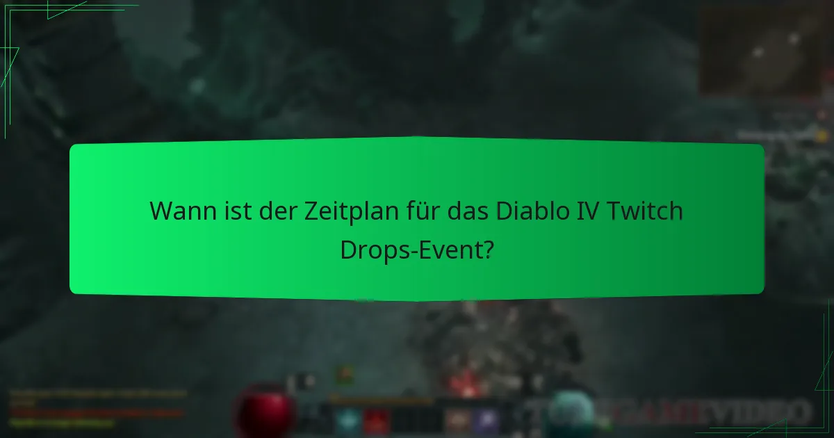 Wann ist der Zeitplan für das Diablo IV Twitch Drops-Event?