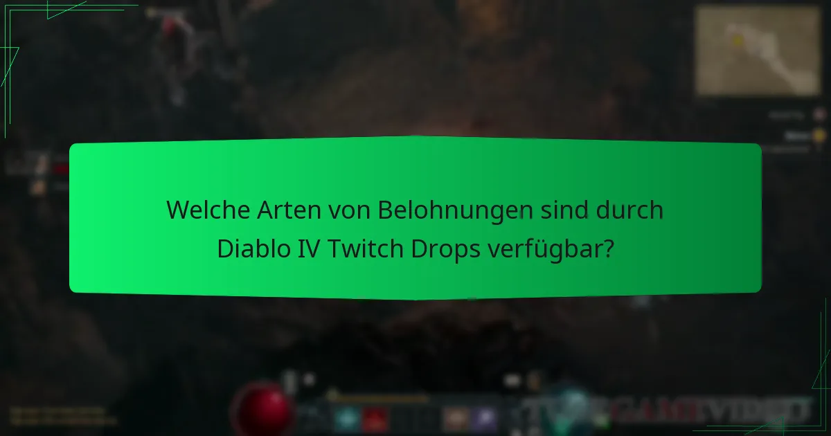 Welche Arten von Belohnungen sind durch Diablo IV Twitch Drops verfügbar?