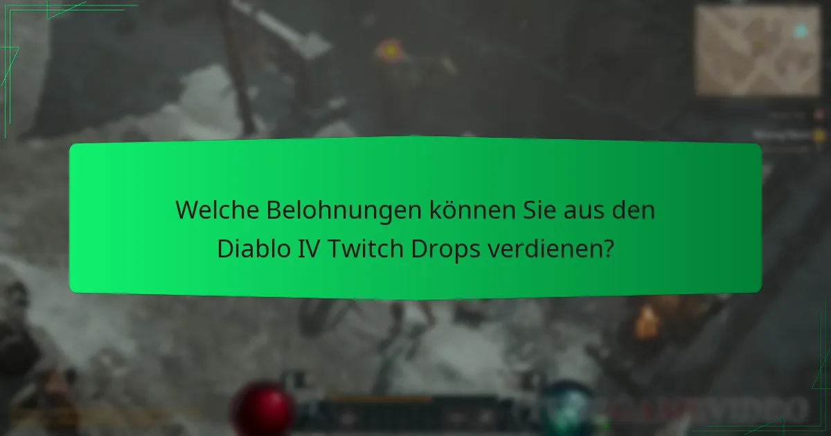 Welche Belohnungen können Sie aus den Diablo IV Twitch Drops verdienen?