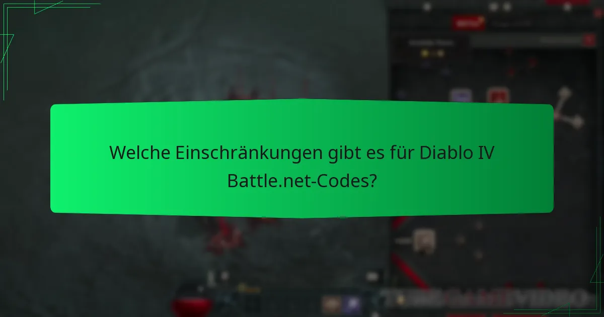 Welche Einschränkungen gibt es für Diablo IV Battle.net-Codes?