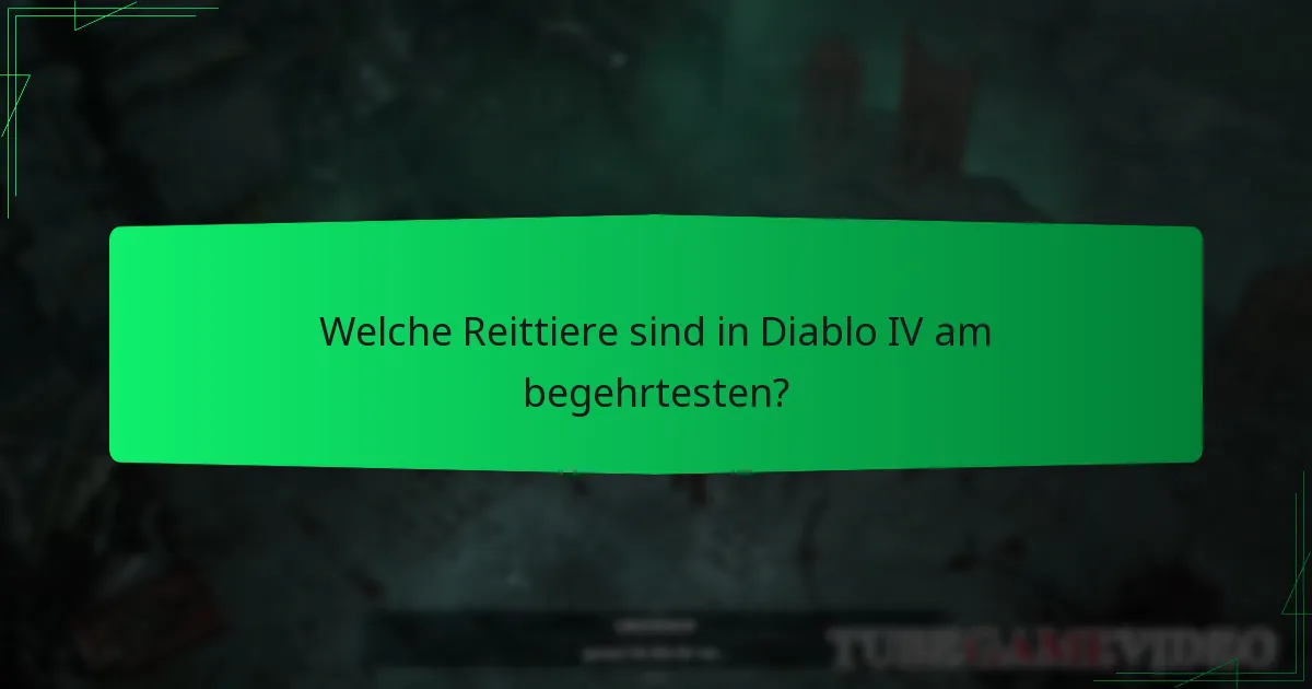 Was sind die aktuellen Aktionen für Reittiere in Diablo IV?