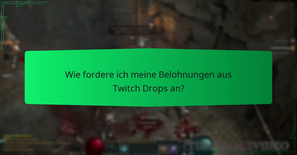 Wie fordere ich meine Belohnungen aus Twitch Drops an?