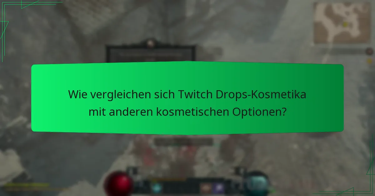 Wie vergleichen sich Twitch Drops-Kosmetika mit anderen kosmetischen Optionen?